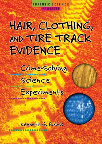 Stock image for Hair, Clothing, and Tire Track Evidence : Crime-Solving Science Experiments for sale by Better World Books