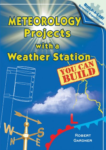 9780766028074: Meteorology Projects with a Weather Station You Can Build (Build-a-lab! Science Experiments)