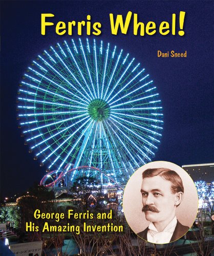 Stock image for Ferris Wheel!: George Ferris and His Amazing Invention (Genius at Work! Great Inventor Biographies) for sale by Gulf Coast Books