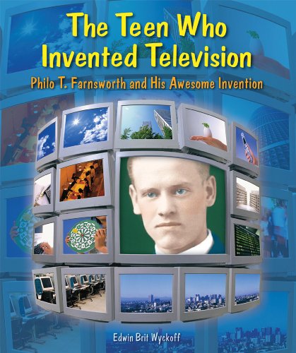 Stock image for The Teen Who Invented Television: Philo T. Farnsworth and His Awesome Invention (Genius at Work! Great Inventor Biographies) for sale by Irish Booksellers