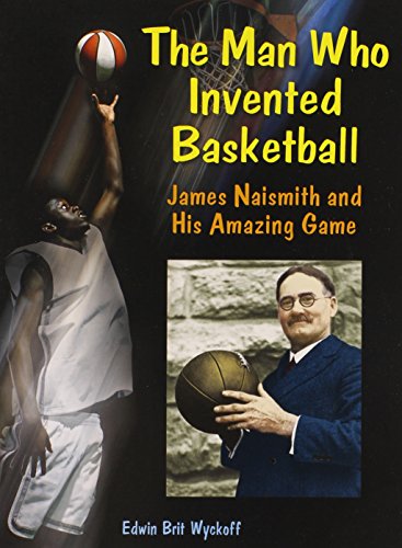 Stock image for The Man Who Invented Basketball: James Naismith and His Amazing Game (Genius at Work! Great Inventor Biographies) for sale by SecondSale