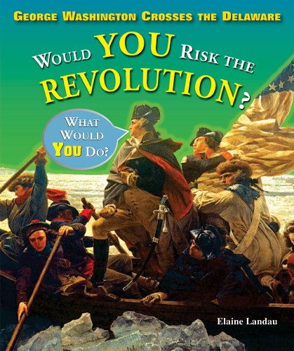 9780766029040: George Washington Crosses the Delaware: Would You Risk the Revolution?