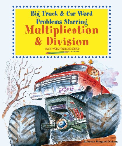 Stock image for Big Truck and Car Word Problems Starring Multiplication and Division : Math Word Problems Solved for sale by Better World Books