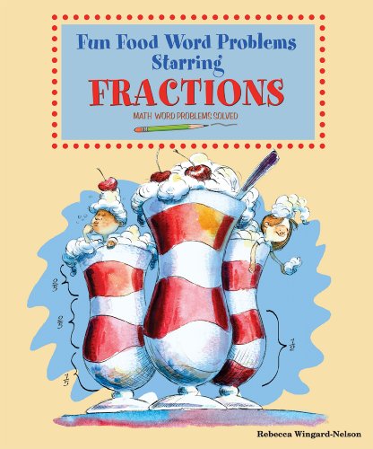 Beispielbild fr Fun Food Word Problems Starring Fractions : Math Word Problems Solved zum Verkauf von Better World Books