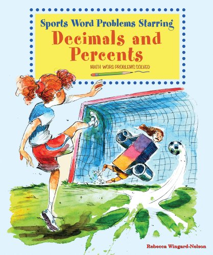 Stock image for Sports Word Problems Starring Decimals and Percents : Math Word Problems Solved for sale by Better World Books