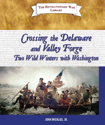 Beispielbild fr Crossing the Delaware and Valley Forge: Two Wild Winters with Washington zum Verkauf von Better World Books