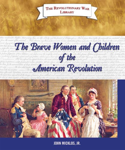 Stock image for The Brave Women and Children of the American Revolution (The Revolutionary War Library) for sale by SecondSale
