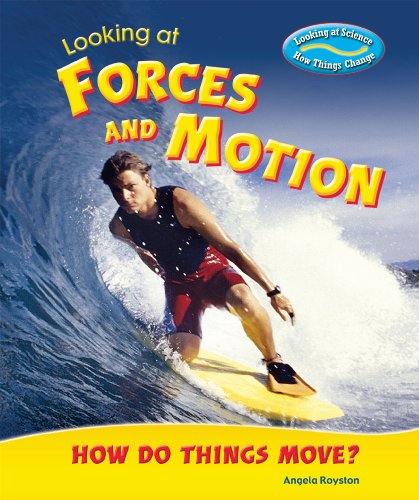9780766030893: Looking at Forces and Motion: How Do Things Move? (Looking at Science: How Things Change)