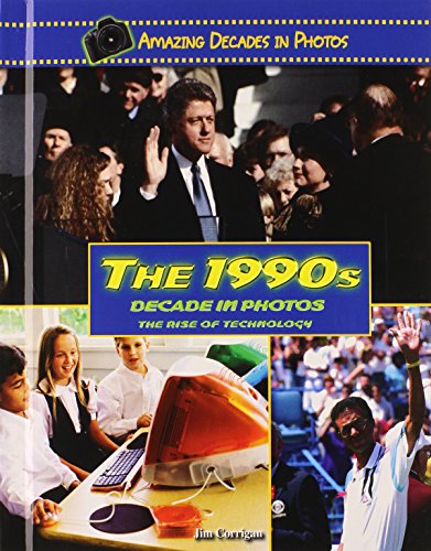 9780766031388: The 1990s Decade in Photos: The Rise of Technology (Amazing Decades in Photos)