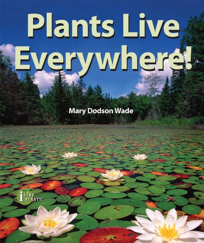 Beispielbild fr Plants Live Everywhere! zum Verkauf von Better World Books