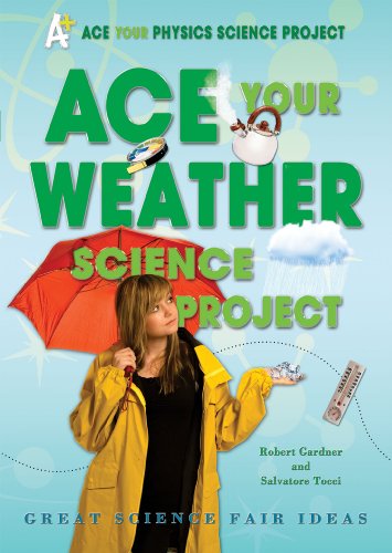 Beispielbild fr Ace Your Weather Science Project: Great Science Fair Ideas (Ace Your Physics Science Project) zum Verkauf von The Book Cellar, LLC