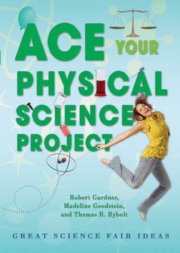 Beispielbild fr Ace Your Physical Science Project : Great Science Fair Ideas zum Verkauf von Better World Books