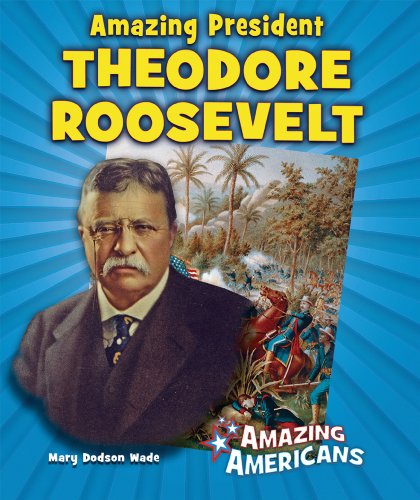 9780766032842: Amazing President Theodore Roosevelt (Amazing Americans)