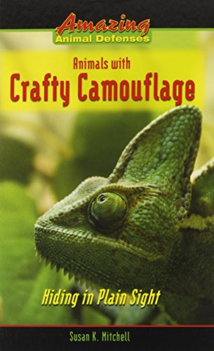 Animals With Crafty Camouflage: Hiding in Plain Sight (Amazing Animal Defenses) (9780766032910) by Mitchell, Susan K.