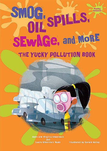 Beispielbild fr Smog, Oil Spills, Sewage, and More : The Yucky Pollution Book zum Verkauf von Better World Books