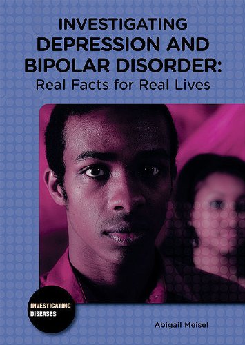 Beispielbild fr Investigating Depression and Bipolar Disorder : Real Facts for Real Lives zum Verkauf von Better World Books