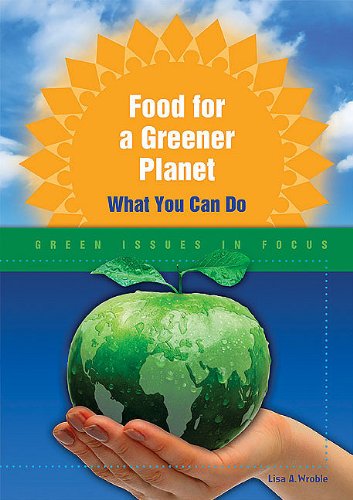 Imagen de archivo de Food for a Greener Planet: What You Can Do (Green Issues in Focus) a la venta por More Than Words