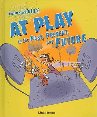 Beispielbild fr At Play in the Past, Present, and Future zum Verkauf von Better World Books