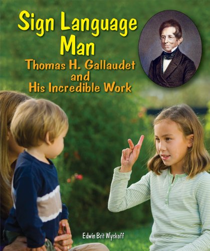 Stock image for Sign Language Man: Gallaudet and His Incredible Work (Genius at Work! Great Inventor Biographies) for sale by HPB-Emerald