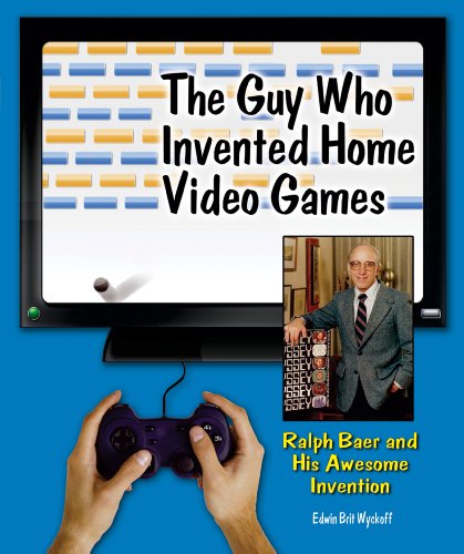 Imagen de archivo de The Guy Who Invented Home Video Games : Ralph Baer and His Awesome Invention a la venta por Better World Books: West
