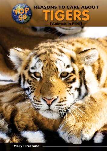 9780766034525: Top 50 Reasons to Care About Tigers: Animals in Peril (Top 50 Reasons to Care About Endangered Animals)