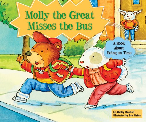 Molly the Great Misses the Bus: A Book About Being on Time (Character Education With Super Ben and Molly the Great) (9780766035188) by Marshall, Shelley