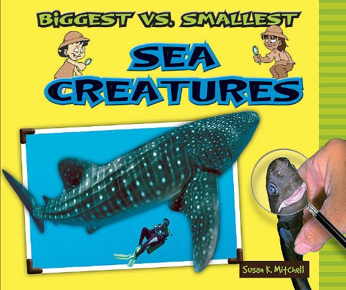Biggest vs. Smallest Sea Creatures (Biggest vs. Smallest Animals) (9780766035805) by Mitchell, Susan K.