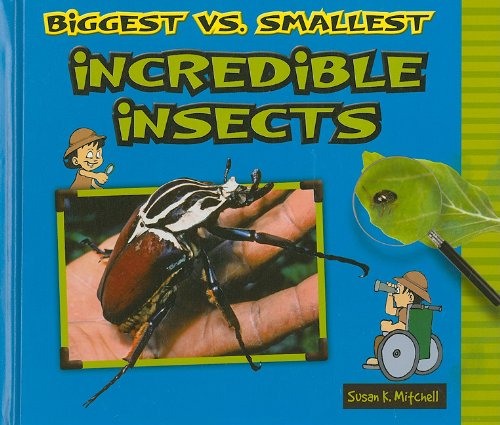 Biggest vs. Smallest Incredible Insects (Biggest vs. Smallest Animals) (9780766035836) by Mitchell, Susan K.