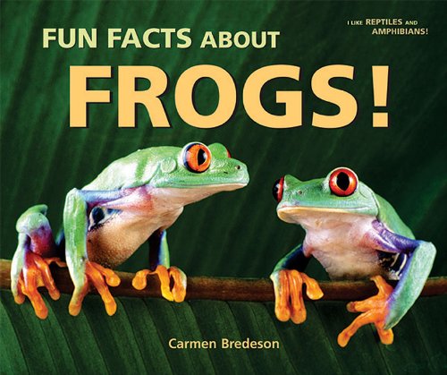 Fun Facts About Frogs! (I Like Reptiles and Amphibians!) (9780766035935) by Carmen Bredeson