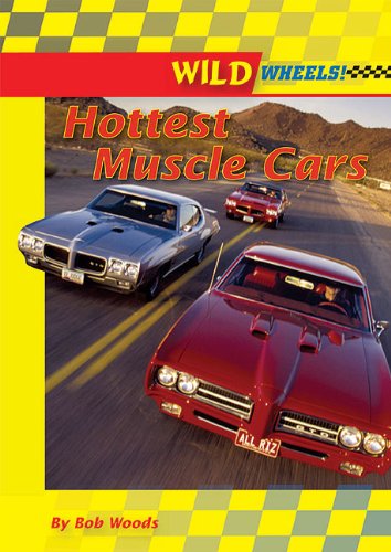 Hottest Muscle Cars (Wild Wheels!) (9780766036116) by Bob Woods