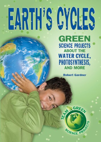 9780766036444: Earth's Cycles: Great Science Projects About the Water Cycle, Photosynthesis, and More (Team Green Science Projects)