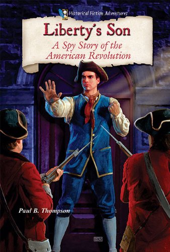 Stock image for Liberty's Son: A Spy Story of the American Revolution (Historical Fiction Adventures) for sale by Irish Booksellers