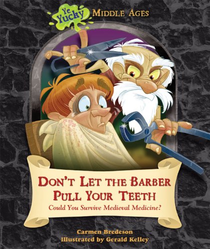 Stock image for Don't Let the Barber Pull Your Teeth: Could You Survive Medieval Medicine? (Ye Yucky Middle Ages) for sale by HPB-Diamond