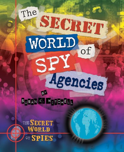 The Secret World of Spy Agencies (The Secret World of Spies) (9780766037144) by Mitchell, Susan K.