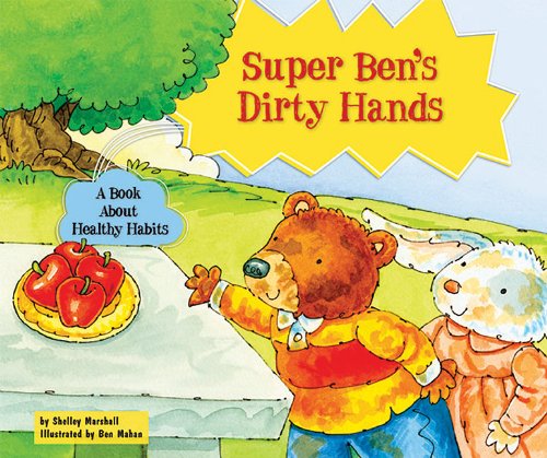 Imagen de archivo de Super Bens Dirty Hands: A Book about Healthy Habits (Character Educat a la venta por Hawking Books