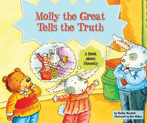 Molly the Great Tells the Truth: A Book About Honesty (Character Education With Super Ben and Molly the Great) (9780766037458) by Marshall, Shelley