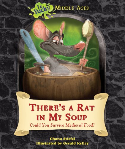 Stock image for There's a Rat in My Soup: Could You Survive Medieval Food? (Ye Yucky Middle Ages) for sale by Gulf Coast Books
