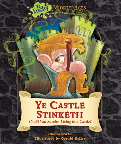 Stock image for Ye Castle Stinketh: Could You Survive Living in a Castle? (Ye Yucky Middle Ages) for sale by New Legacy Books