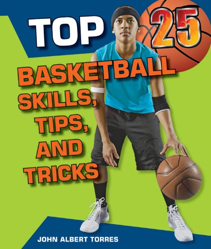 Imagen de archivo de Top 25 Basketball Skills, Tips, and Tricks a la venta por Better World Books