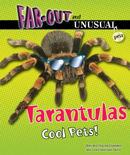 Tarantulas: Cool Pets! (Far-Out and Unusual Pets) (9780766038837) by Silverstein, Alvin; Silverstein, Virginia B.; Nunn, Laura Silverstein