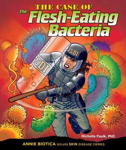 Stock image for The Case of the Flesh-eating Bacteria: Annie Biotica Solves Skin Disease Crimes (Body System Disease Investigations) for sale by Once Upon A Time Books