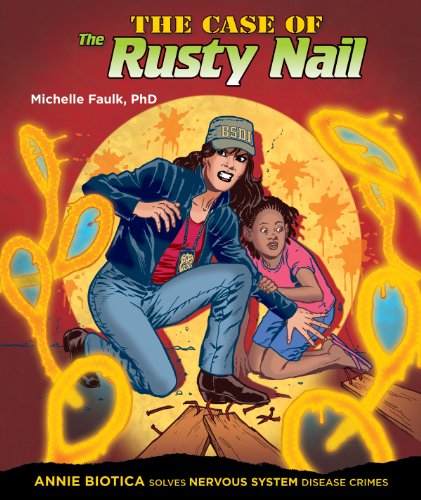 Stock image for The Case of the Rusty Nail: Annie Biotica Solves Nervous System Disease Crimes (Body System Disease Investigations) for sale by Front Cover Books