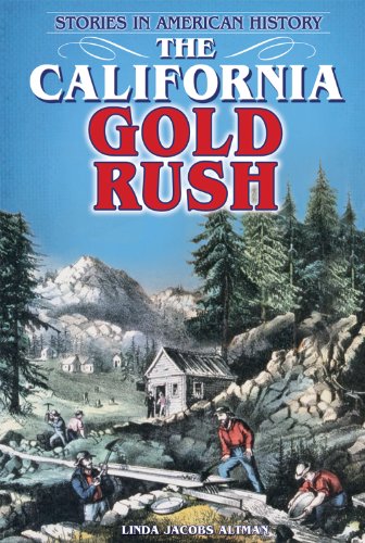 

The California Gold Rush : Stories in American History