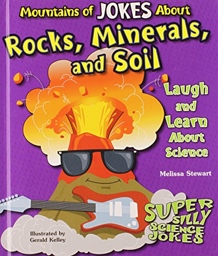 Mountains of Jokes About Rocks, Minerals, and Soil: Laugh and Learn About Science (Super Silly Science Jokes) (9780766039698) by Stewart, Melissa