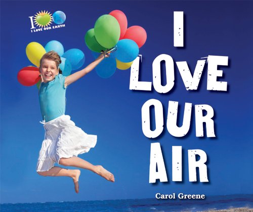 9780766040373: I Love Our Air (I Love Our Earth)