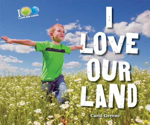 I Love Our Land (I Love Our Earth) (9780766040403) by Greene, Carol