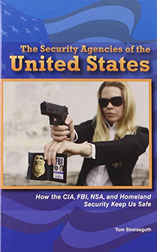 Beispielbild fr The Security Agencies of the United States : How the CIA, FBI, NSA, and Homeland Security Keep Us Safe zum Verkauf von Better World Books