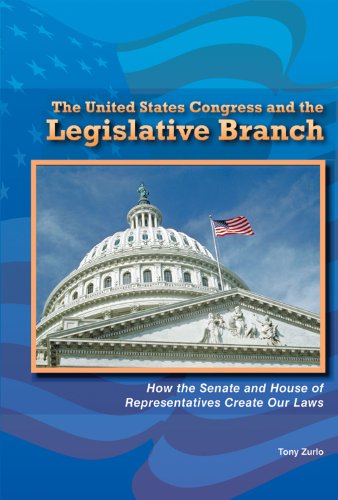 Imagen de archivo de The United States Congress and the Legislative Branch: How the Senate and House of Representatives Create Our Laws (The Constitution and the United States Government) a la venta por Booksavers of MD