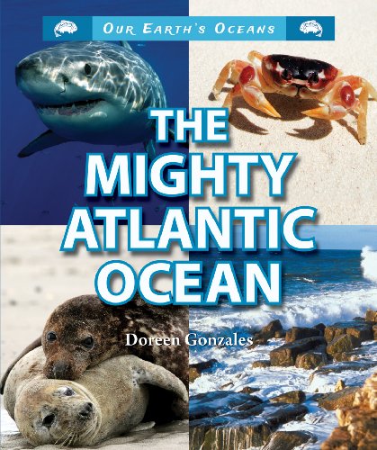 Beispielbild fr The Mighty Atlantic Ocean (Our Earth's Oceans) zum Verkauf von Wonder Book