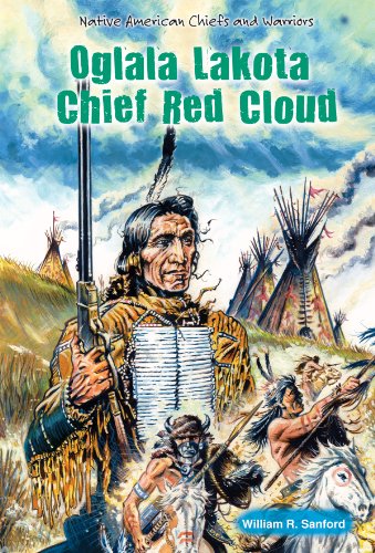 Oglala Lakota Chief Red Cloud (Native American Chiefs and Warriors) (9780766040960) by Sanford, William R.